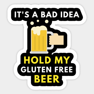 Hold my gluten free beer Sticker